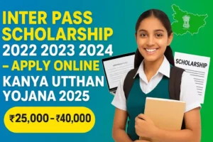 Inter Pass Scholarship 2022 2023 2024 – Apply Online for Kanya Utthan Yojana