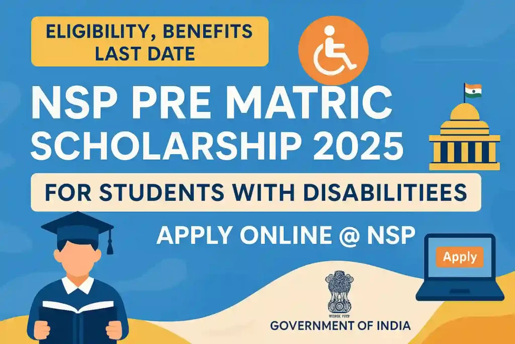 NSP Pre Matric Scholarship 2025 for Students with Disabilities – Know eligibility, benefits, documents & how to apply online before the last date.